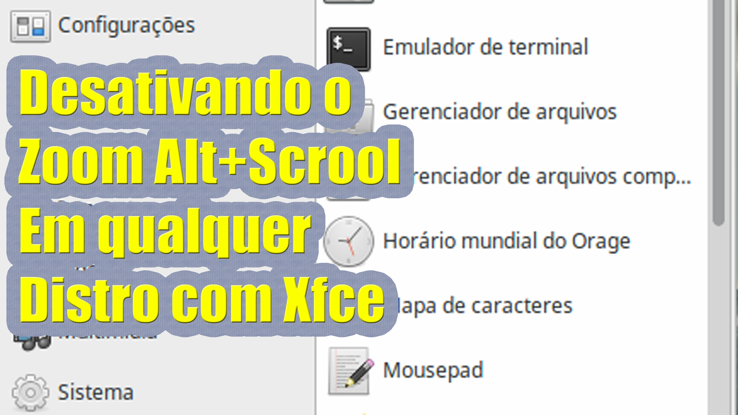 Desativando o Zoom Alt+Scrool em qualquer distro com Xfce